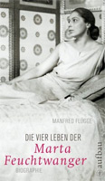 Die vier Leben der Marta Feuchtwanger. Biographie 